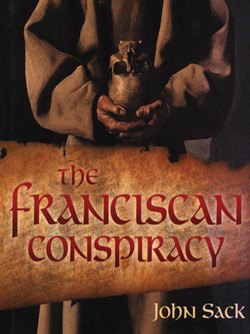 Title details for The Franciscan Conspiracy by John Sack - Available